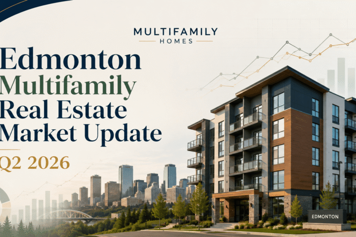 Edmonton Multifamily Real Estate Market Update — Q2 2026